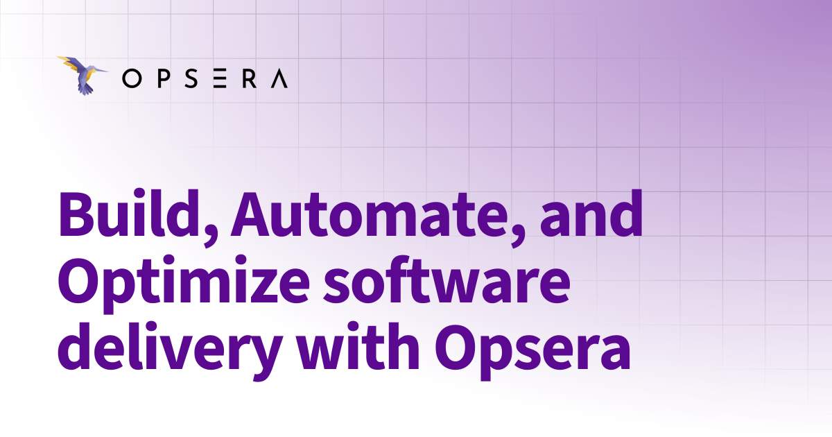 Build, Automate, and Optimize software delivery with Opsera | New ...